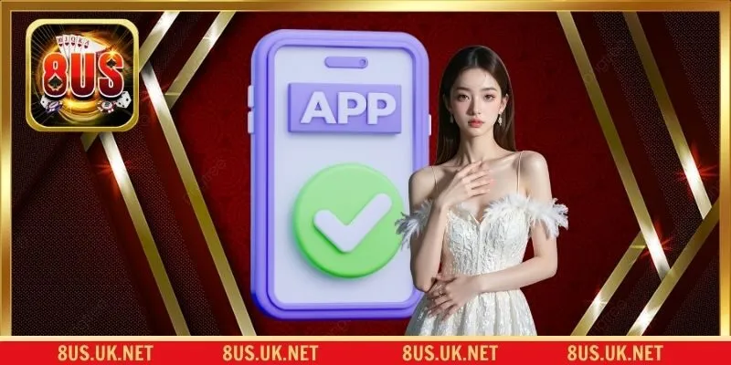 Tổng Quan Về Việc Tải App 8US